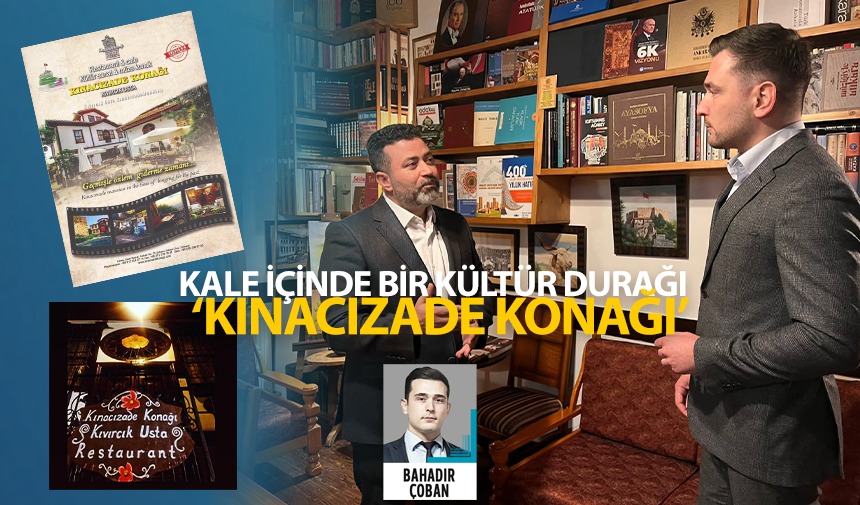 Kale içinde bir kültür durağı: "Kınacızade Konağı