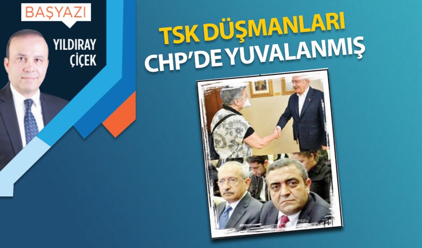 TSK düşmanları CHP'de yuvalanmış