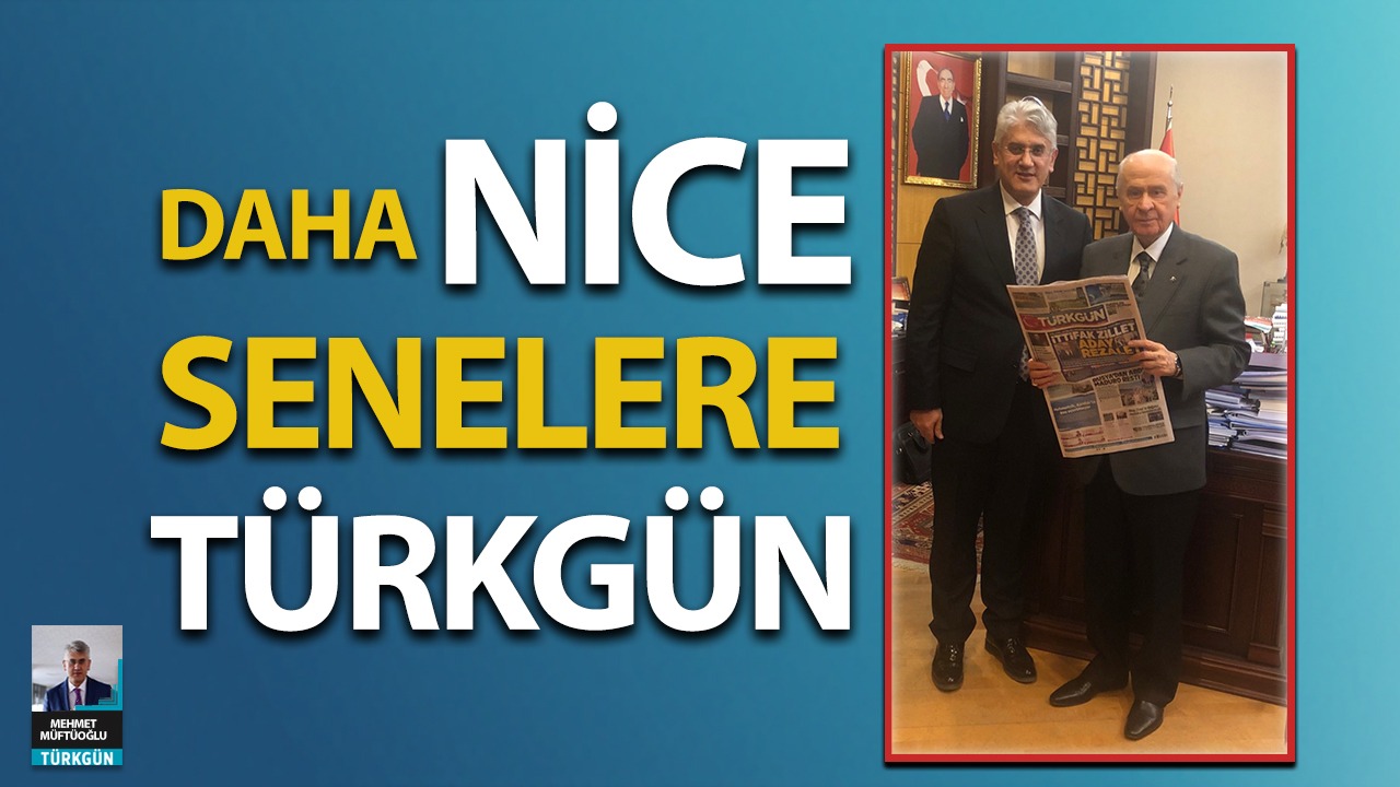 Daha nice senelere Türkgün