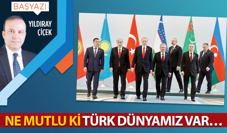 Ne mutlu ki Türk dünyamız var...