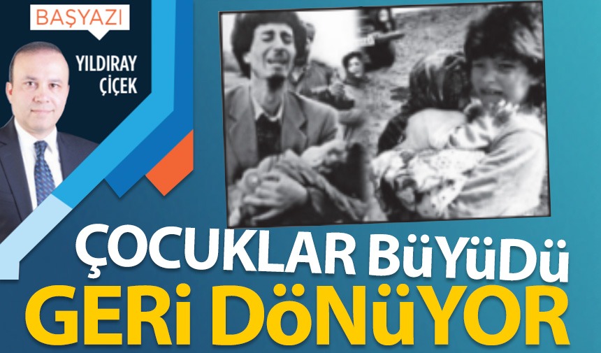 Çocuklar büyüdü geri dönüyor