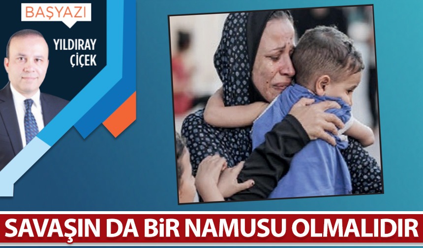 Savaşın da bir namusu olmalıdır