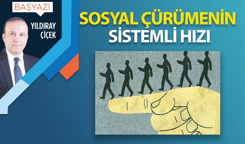 Sosyal çürümenin sistemli hızı