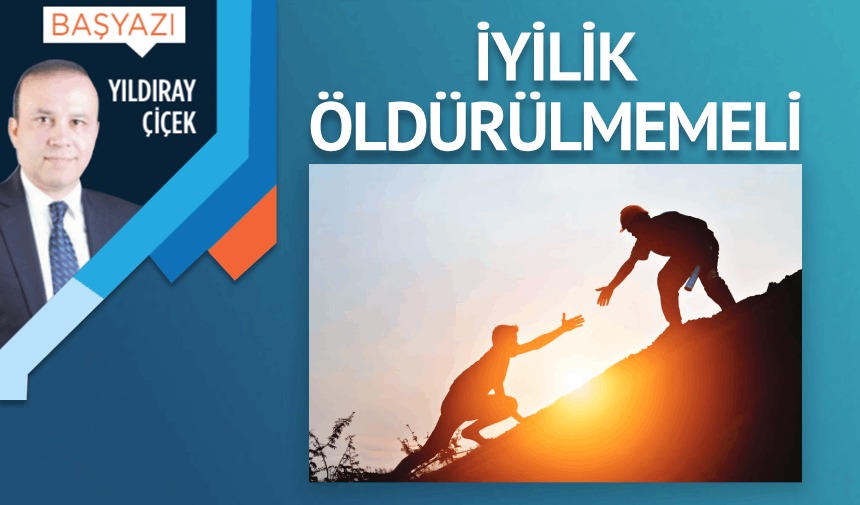 İyilik öldürülmemeli