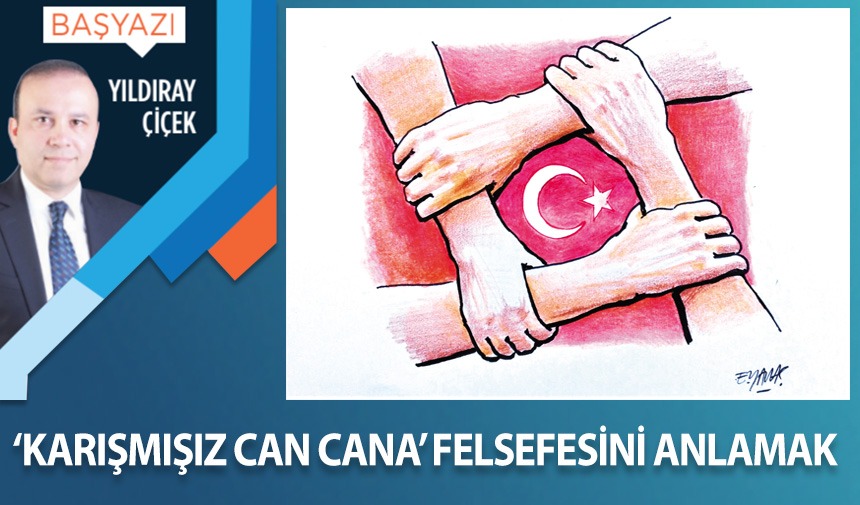 “Karışmışız can cana” felsefesini anlamak