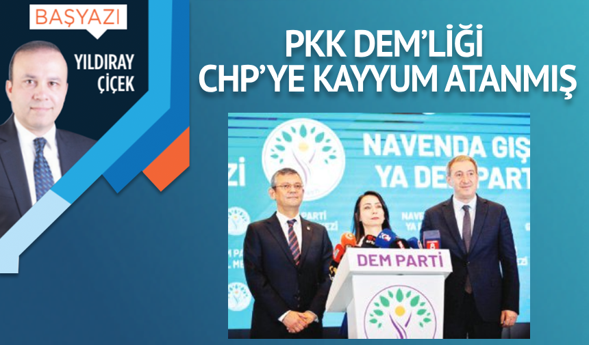 PKK DEM’liği CHP’ye kayyum atanmış