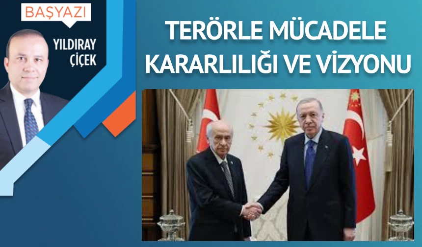 Terörle mücadele kararlılığı ve vizyonu