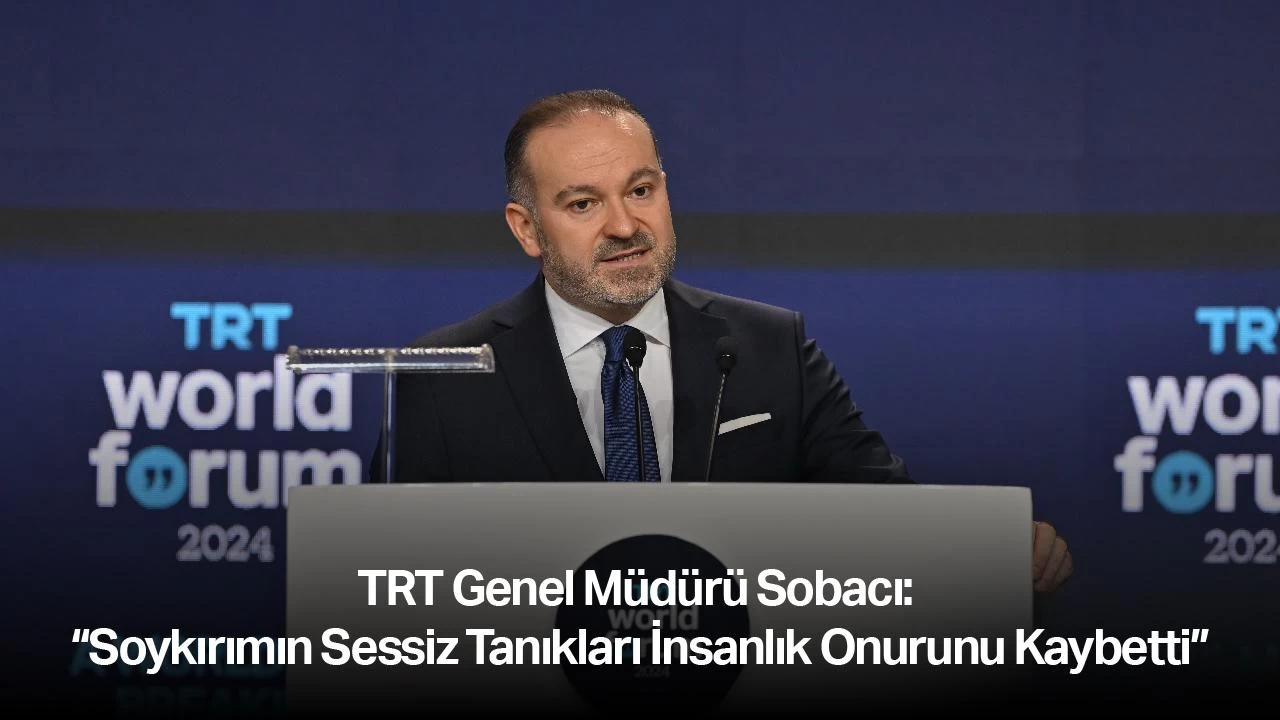 TRT Genel Müdürü Sobacı: “Soykırımın Sessiz Tanıkları İnsanlık Onurunu Kaybetti”