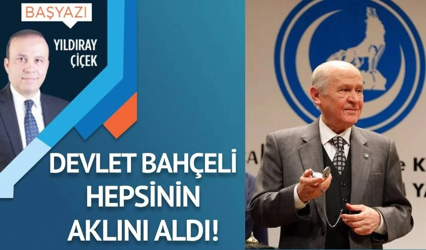 Devlet Bahçeli hepsinin aklını aldı!