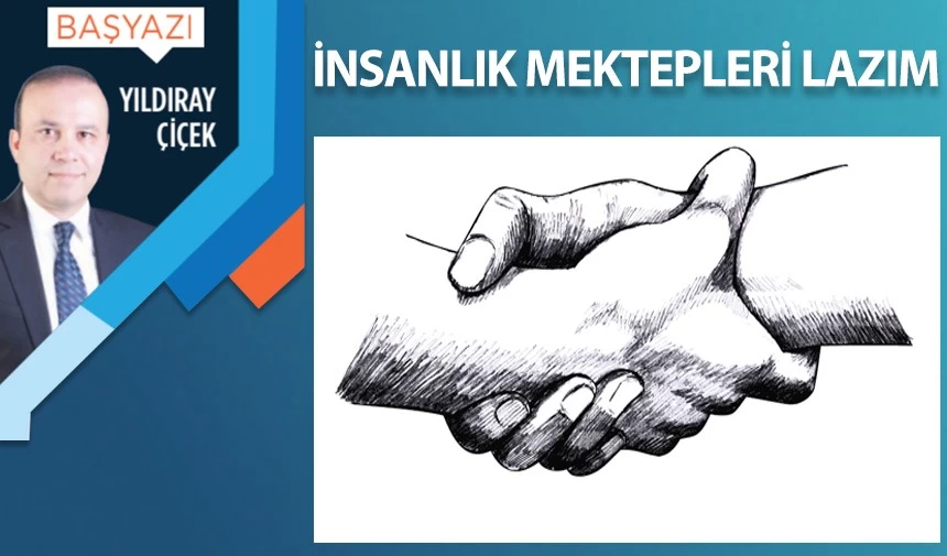 İnsanlık mektepleri lazım