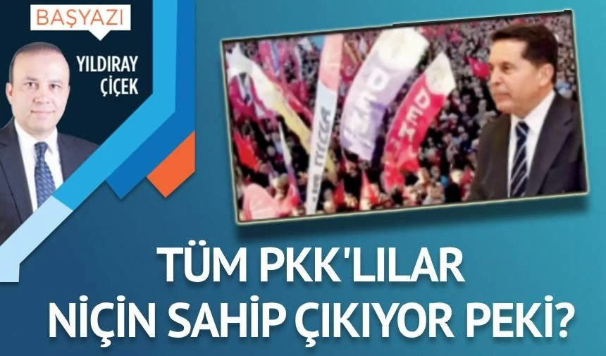 Tüm PKK’lılar niçin sahip çıkıyor peki?