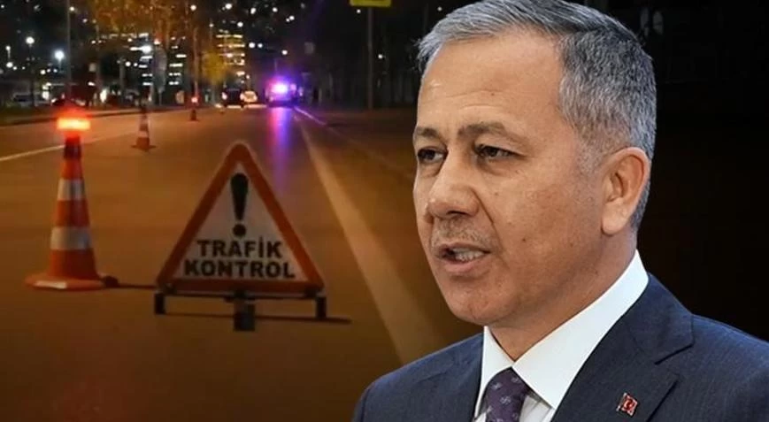 Bakan Yerlikaya verileri tek tek açıkladı! Trafik denetimleri artırıldı