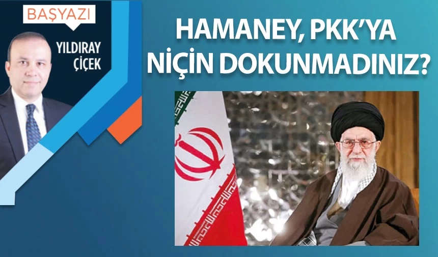 Hamaney, PKK’ya niçin dokunmadınız?