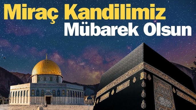 🌹🕋🤲🏽 Miraç Kandilimiz Mübarek Olsun - Kandil Mesajları 🌹🕋🤲🏽 -  YouTube